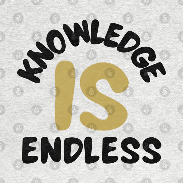 Knowledge Is Endless by Claudia Williams Apparel